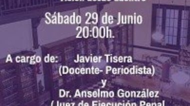“El sistema carcelario en la Argentina”.  Charla a cargo de Javier Tisera y Anselmo González