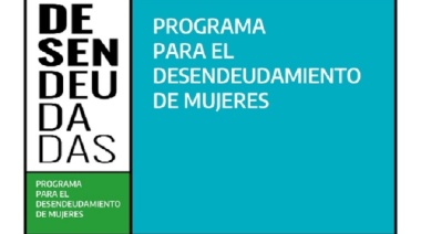 "Desendeudadas": programa para el desendeudamiento de mujeres bonaerenses