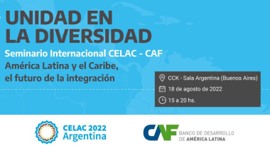 Argentina será sede del Seminario Internacional " Unidad en la Diversidad" sobre la integración de América Latina y el Caribe