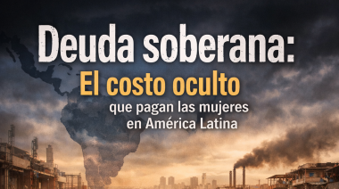 Deuda soberana: el costo oculto que pagan las mujeres en América Latina