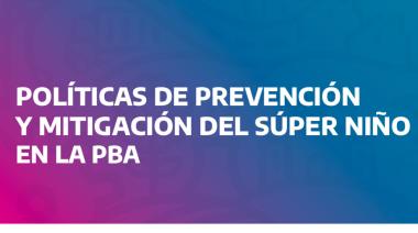 Kicillof presentó el plan provincial de políticas de prevención y mitigación del fenómeno del Súper Niño