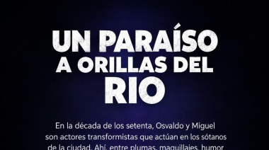 Estreno de la mano de Bruno Tignanelli. "Un Paraíso a orillas del Río"