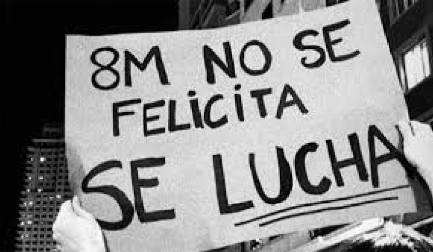 El 8M no es un día de festejo sino de lucha